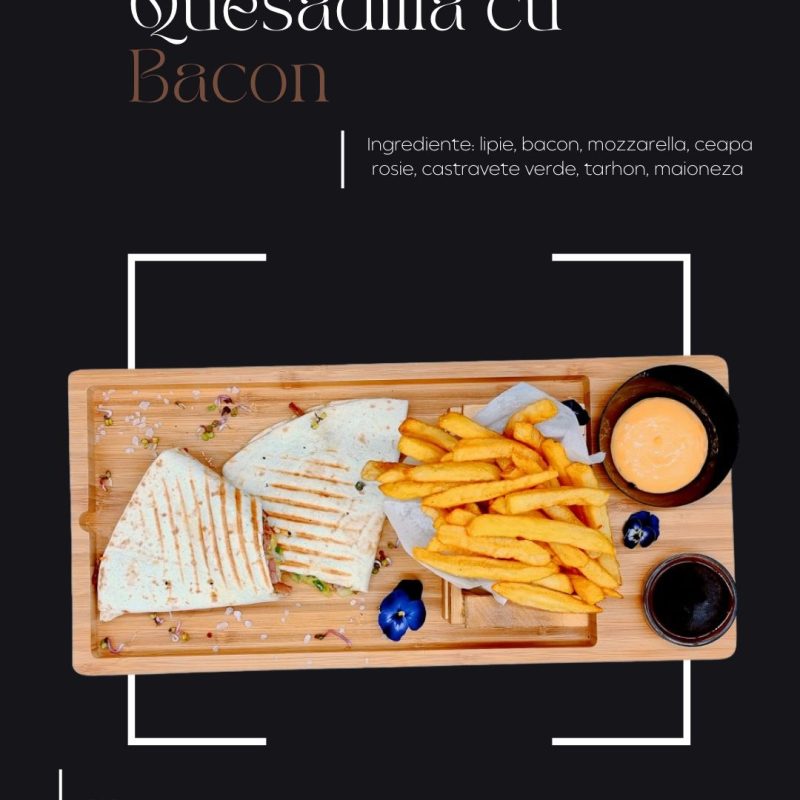 Quesadilla cu  Bacon