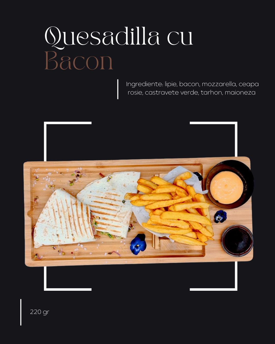 Quesadilla cu  Bacon