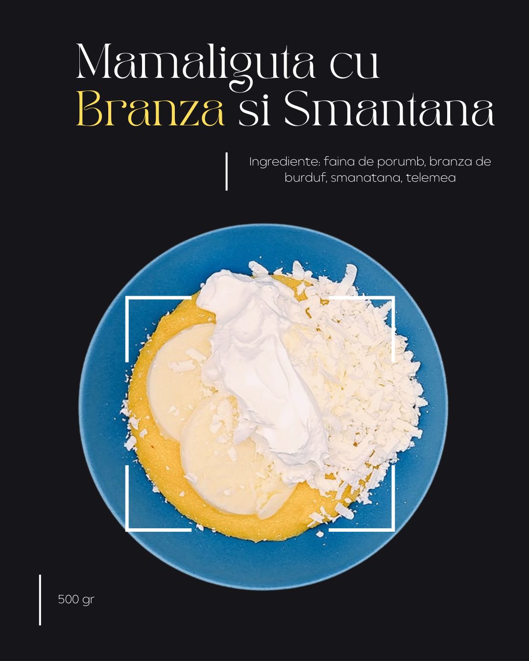 Mamaliguta cu Branza si Smantana